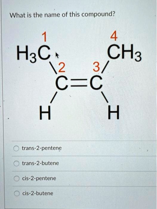 What Is The Name Of This Compound 4 Hac Ch3 2 3 Cc H Trans 2 Pentene