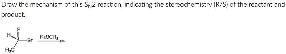 SOLVED: Draw the mechanism of this Sn2 reaction, indicating the ...