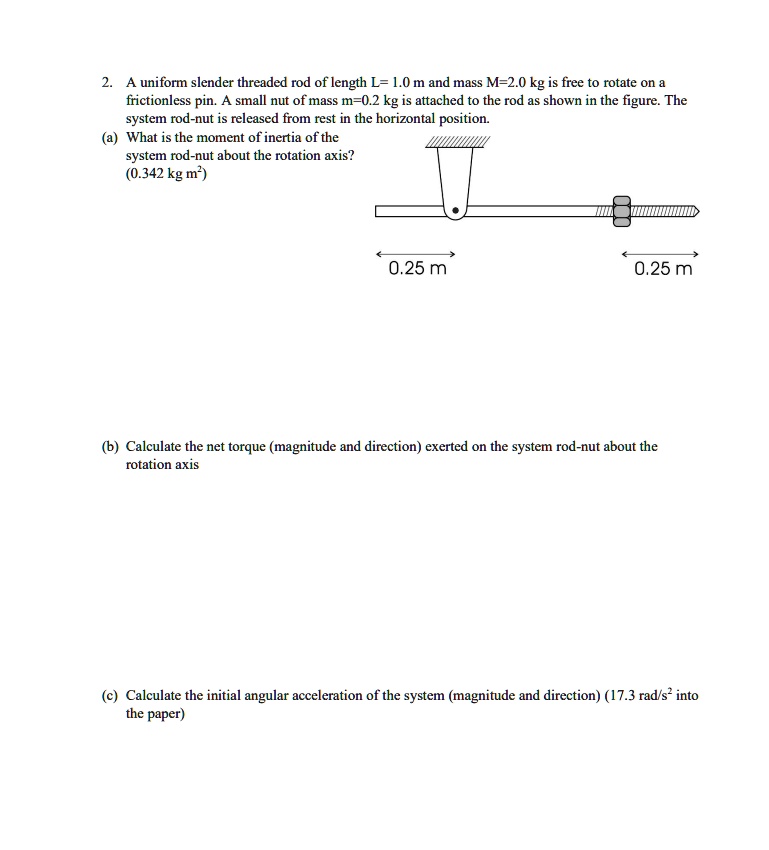 SOLVED: A uniform slender threaded rod of length L= 1.0 m and mass M-2. ...