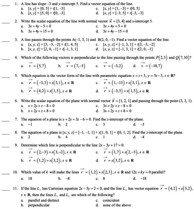 Solved A Line Has Slope 3 And Intercept Find Vector Equation Of The Line Xy 0 5 41 3 Xy 1 3 40 5 X Y 5 0 40 3 Xy 3 5 4 3 3 Write The Scalar Equation Of The