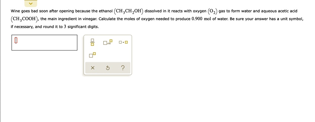 Solved: Wine Goes Bad Soon After Opening Because The Ethanol (c2h5oh 