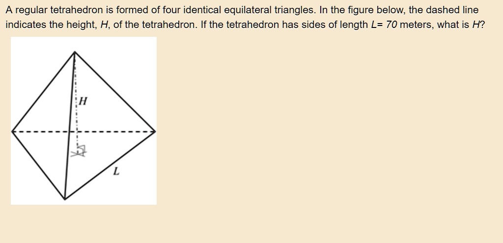 SOLVED: A regular tetrahedron is formed of four identical equilateral ...