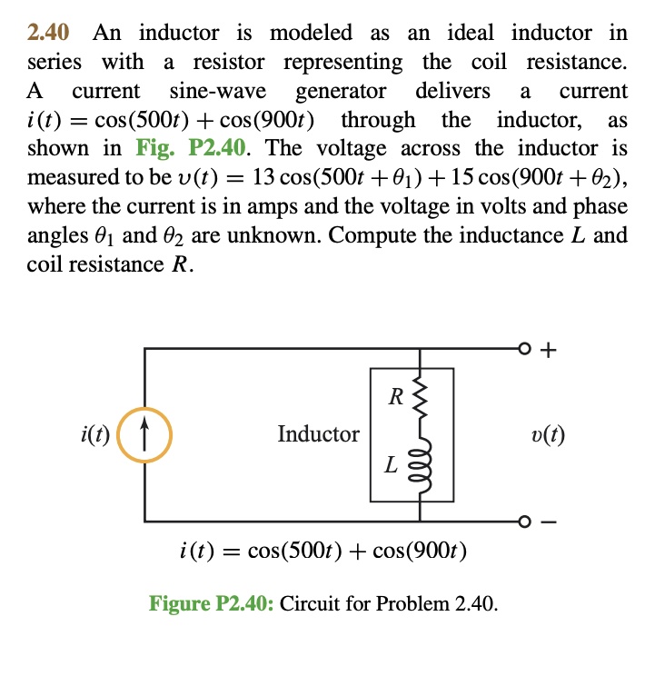 SOLVED 2.40 An inductor is modeled as an ideal inductor in series with