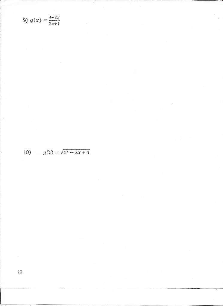 9) g(x) = (4-2x)/(3x+1)
10) g(x) = √(x^2 - 2x + 1)