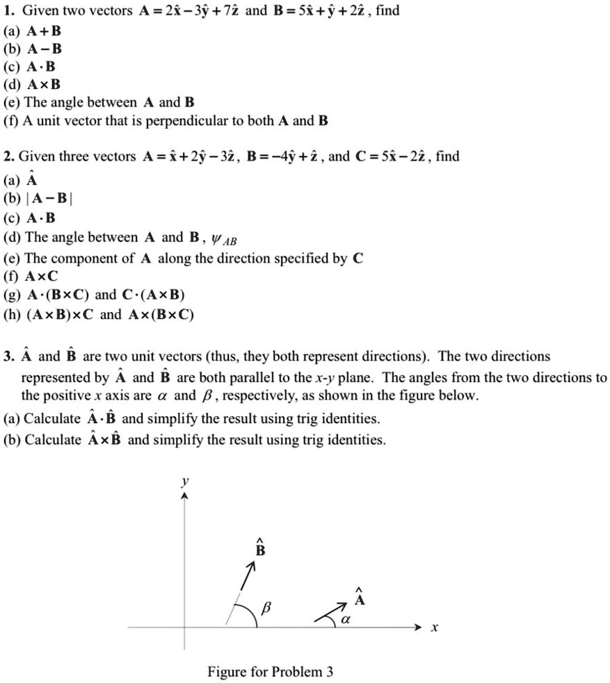 SOLVED: Given two vectors A=2x-3y+7z and B=5x+y+2z, find (a) A+B (b) A ...