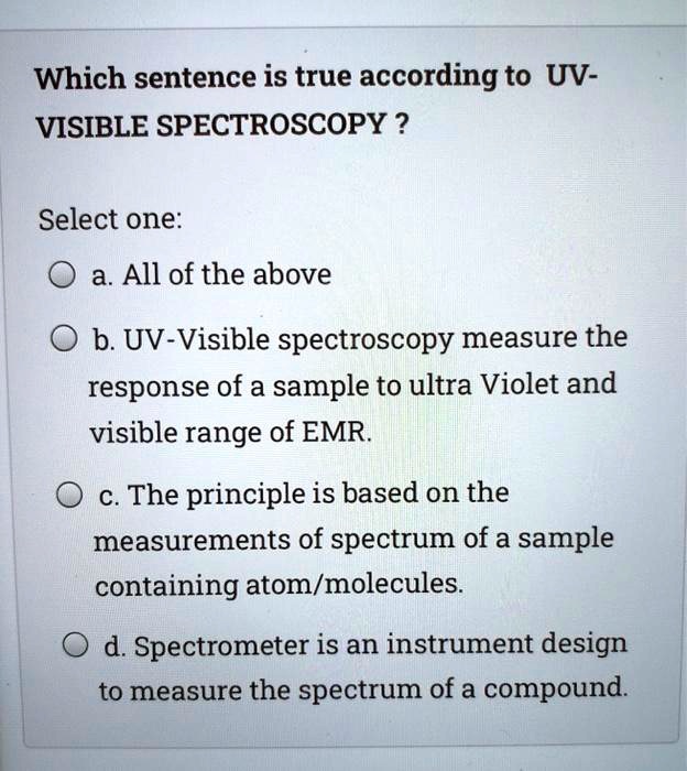 Which sentence is true according to UVVISIBLE SPECTROSCOPY? Select one