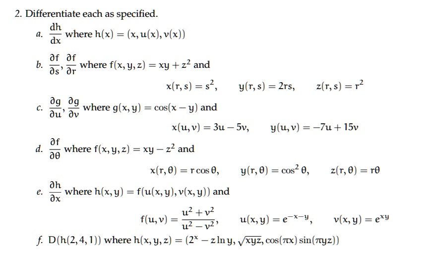 Solved 2 Differentiate Each As Specified Dh Where H X X U X Vlx Dx Df Df Where F X Y 2 Xy 22 And Ds Dr X R S S2 Y R S Zrs Z T S 12 Dg Dg Where