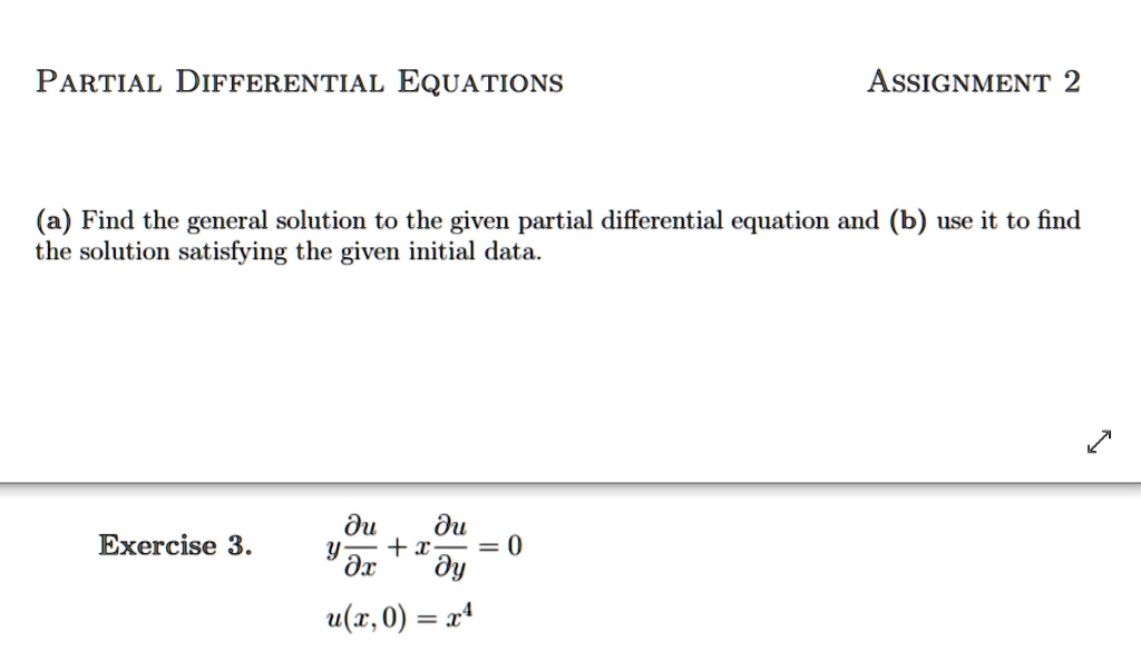 SOLVED: PARTIAL DIFFERENTIAL EQUATIONS ASSIGNMENT 2 (a) Find The ...