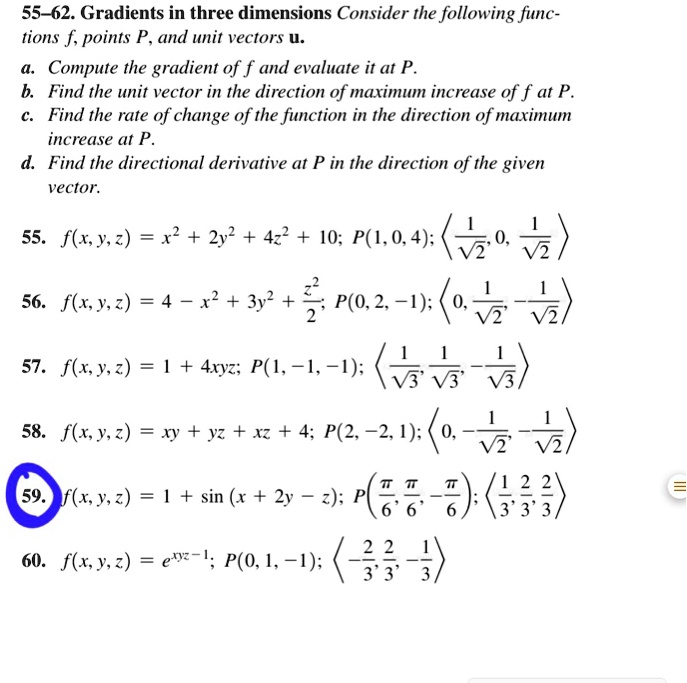 Solved 55 62 Gradients In Three Dimensions Consider The Following Fune Tions F Points P And Unit Vectors U Compute The Gradient Of F And Evaluate It At P Find The Unit Vector In