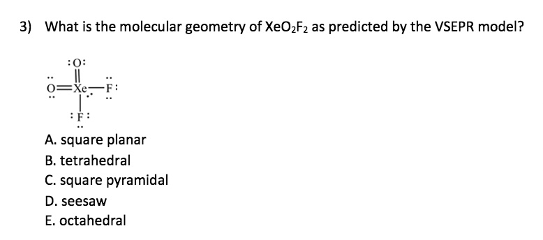 Solved 3 What Is The Molecular Geometry Of Xeozfz As Predicted By The