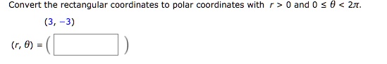 Convert the rectangular coordinates to polar coordinates with r > 0 and 0 ≤θ < 2π.
(3, -3)
(r, θ) =