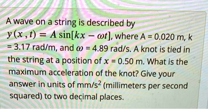 SOLVED: A wave on a string is described by y(x, t) = A sin(kx - Ï‰t ...