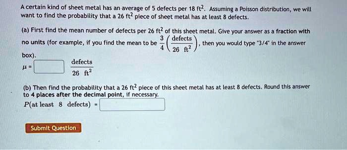 certain kind of sheet metal has an average of 5 defects per 18 ft ...