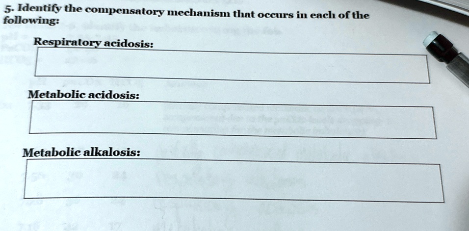 5 identify the compensatory mechanism that occurs in each of the following respiratory acidosis metabolic acidosis metabolic alkalosis 71585