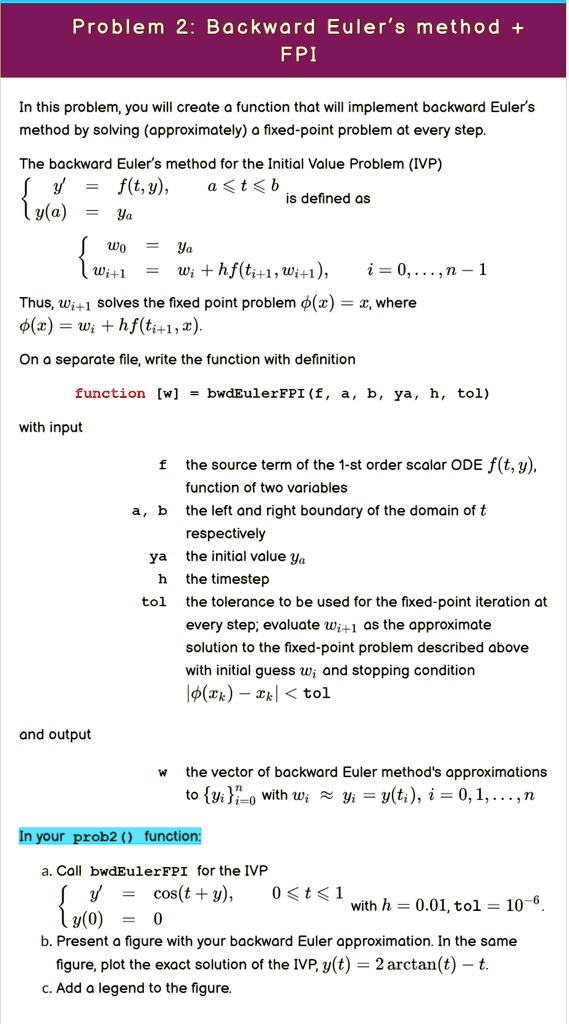 2 please write this in matlab thank you problem 2 backward eulers method fpi in this problemyou will create a function that will implement backward eulers method by solving approximately a f 68582