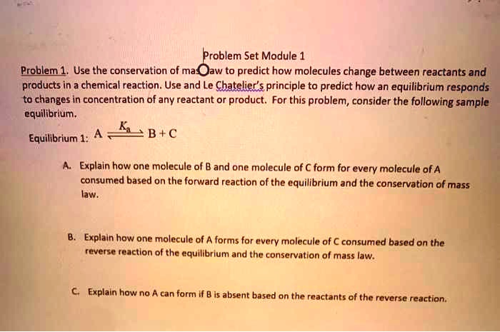 problem set module 1 problem 1 use the conservation of maoaw to predict how molecules change between reactants and products in a chemical reaction use and le chatelier z principle to predict 46518