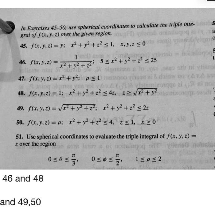 Solved In Exercises 45 50 Use Spherical Coordinates To Calculate The Triple Inte Gral Of F X Y Z Over The Given Region 45 Fk Ya X2 9 2 1 X Y 0 46 Flry2 7 U 7 Ss1 Y 2 25 4 4 1