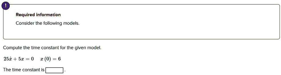 SOLVED: Consider the following models. Compute the time constant for ...