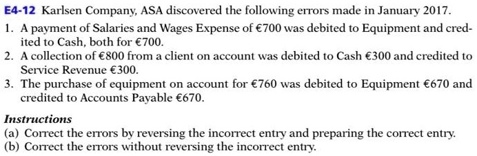 SOLVED: E4-12 Karlsen Company, ASA discovered the following errors made ...