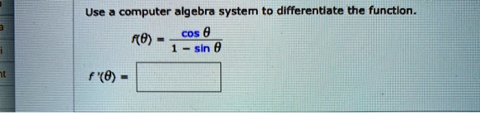 use computer algebra system to differentiate the function 0 cos sin 0 f 0 16514