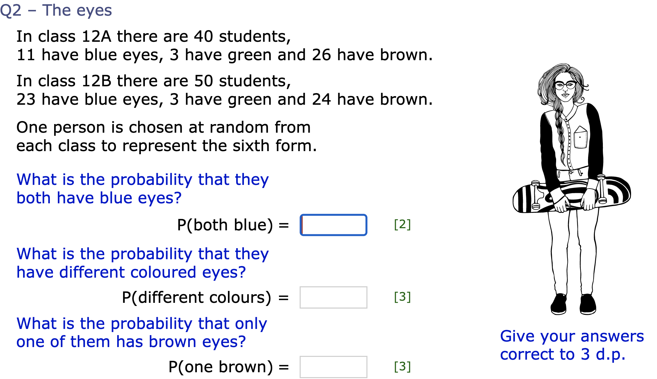 SOLVED: Q2 - The Eyes In Class 12 A There Are 40 Students, 11 Have Blue ...