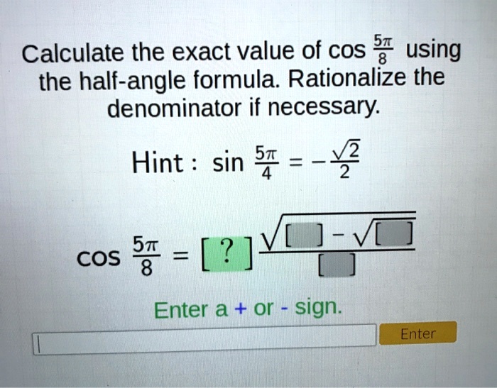 SOLVEDCalculate the exact value of cos 5 using the halfangle formula