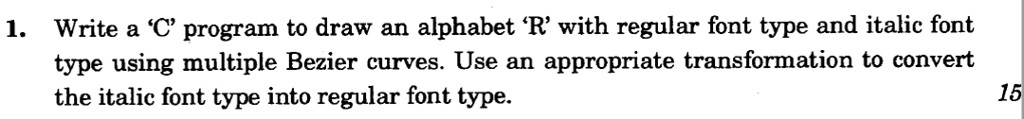 SOLVED: Write a C program to draw an alphabet 'R' with regular font ...