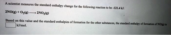 SOLVED: A scientist measures the standard enthalpy change for the ...