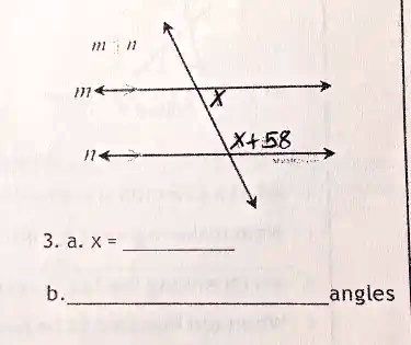 m ∥n
X
X+58
3. a. x = 
b.  angles