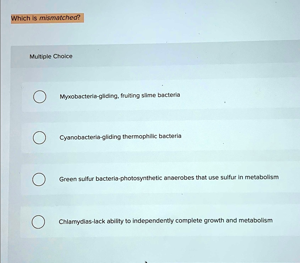 SOLVED Which is mismatched? Multiple Choice Myxobacteria gliding