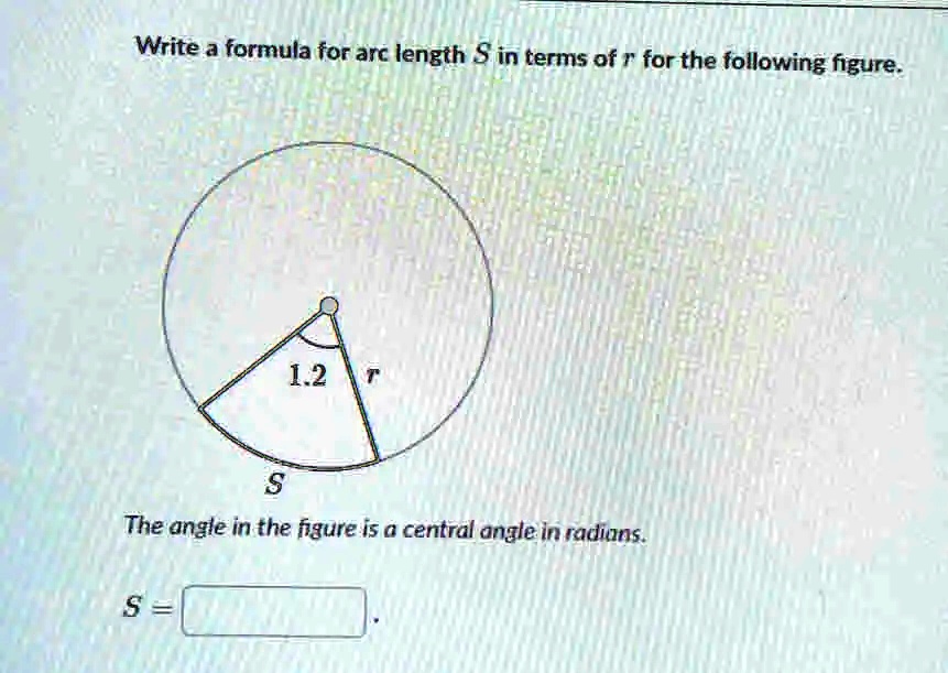 SOLVED: Write a formula for arc length S in terms of r for the ...