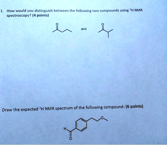 Solved How Would You Distinguish Between The Following Two Compounds Using H Nmr Spectroscopy