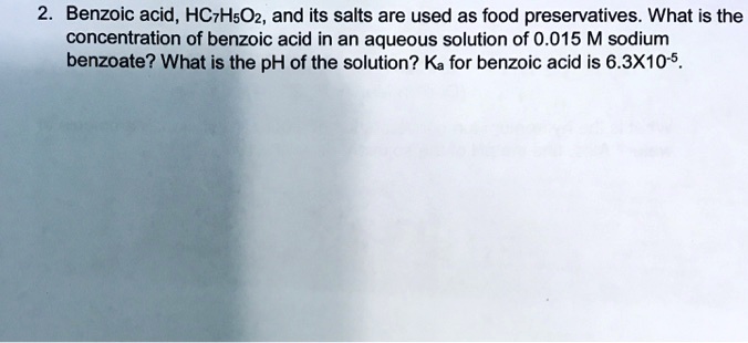 SOLVED: Benzoic Acid, C6H5COOH, And Its Salts Are Used As Food ...