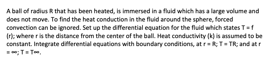 SOLVED: A ball of radius R that has been heated is immersed in a fluid ...