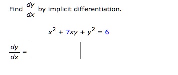 Find (dy)/(dx) by implicit differentiation.

x^2 + 7xy + y^2 = 6

(dy)/(dx) =