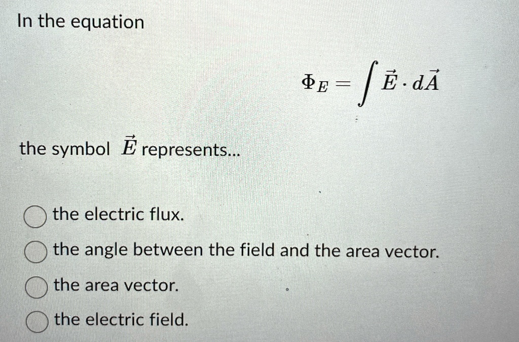 In the equation = ∫E⃗· dA⃗ the symbol E⃗ represents... the electric ...