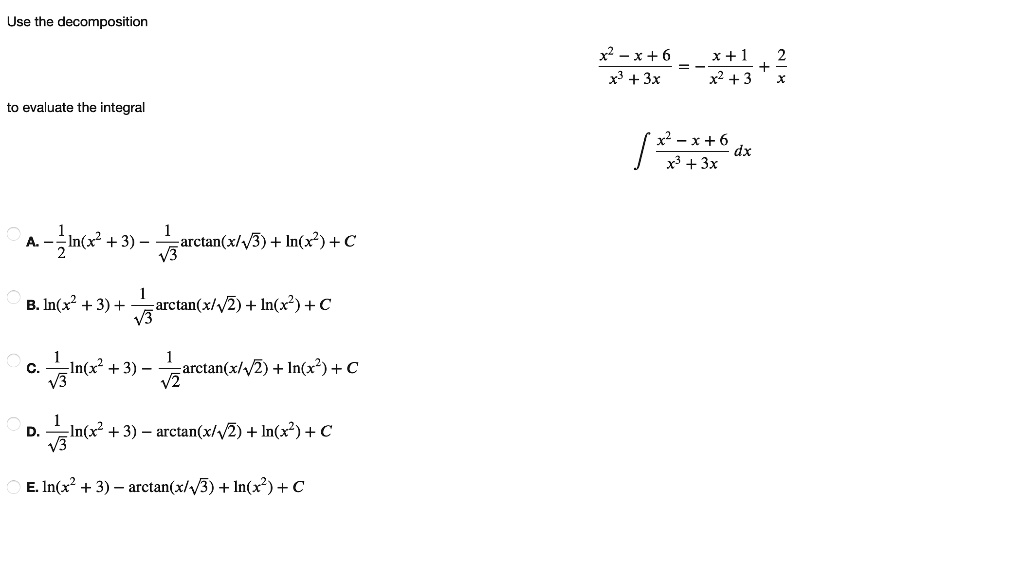 Solved Use The Decomposition X X 6 X L 2 X 3x X2 3 To Evaluate The Integral X2 X 6 Ux X 3x Zin R 3 Arctan X V In X2 C In X 3