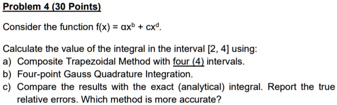 SOLVED:Problem 4 (30 Points) Consider the function f(x) = axb + Cxd ...