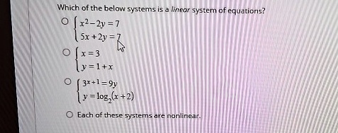 which of the below systems is a linear system of equations begincases x2 2y 7 5x 2y 7 endcases begincases x 3 y 1 x endcases begincases 3x 1 9y y log2x2 endcases each of these systems are n 79756