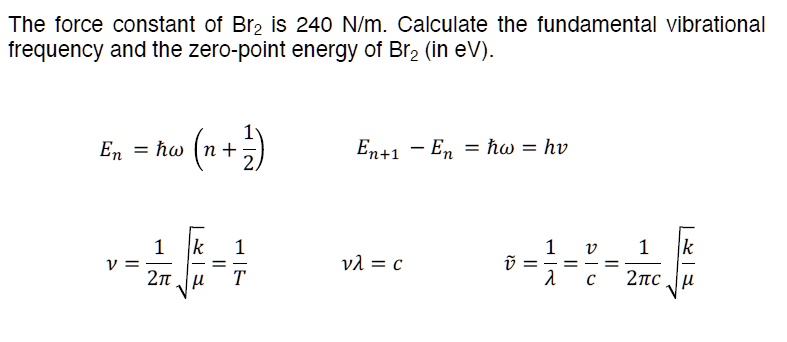 The force constant of Br2 is 240 N/m. Calculate the fundamental