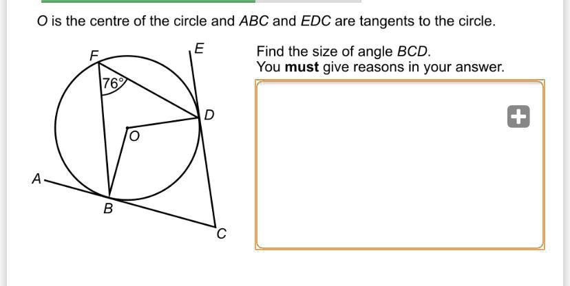 O is the centre of the circle and ABC and EDC are tangents to the circle.
Find the size of angle BCD.
You must give reasons in your answer.