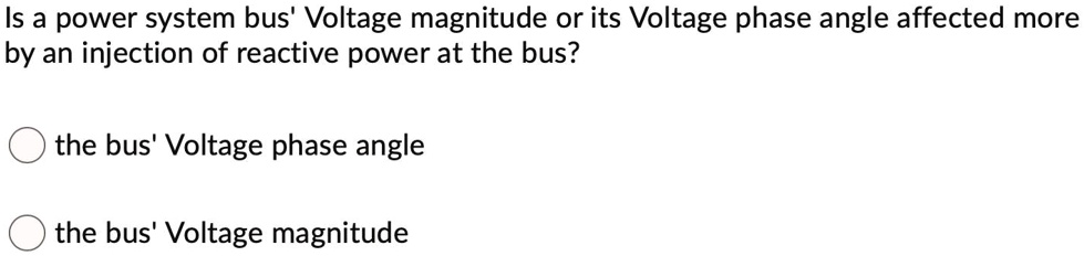 Is a power system bus' Voltage magnitude or its Voltage phase angle ...