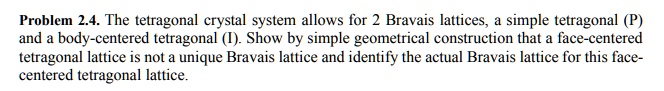 Problem 24 the tetragonal crystal system allows for 2...