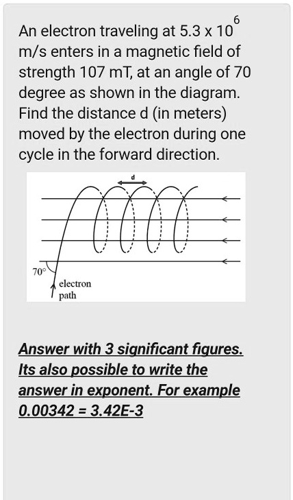an electron traveling at 53 x 10 ms enters in a magnetic field of ...
