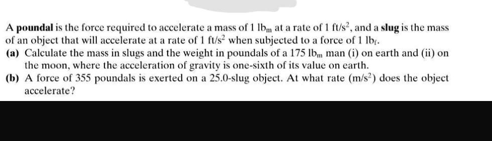 SOLVED A Poundal Is The Force Required To Accelerate A Mass Of 1 Lbm   C20b41f91bdf47b6bea4a968116d6fb5 