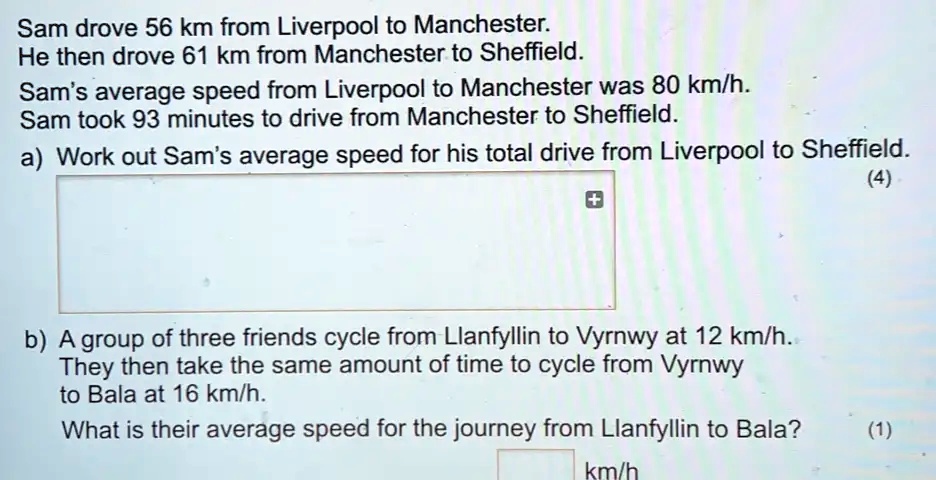 SOLVED Sam drove 56 km from Liverpool to Manchester. He then