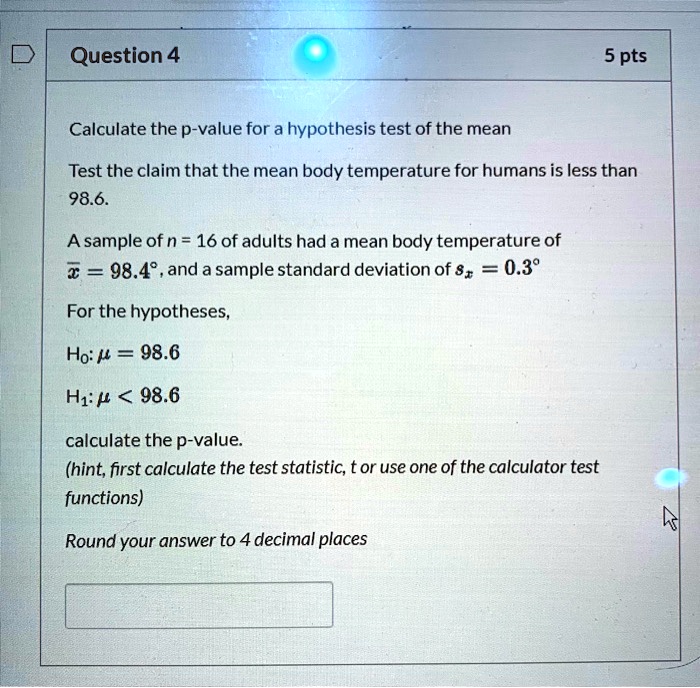 Solved Question 4 5 Pts Calculate The P Value For A Hypothesis Test Of