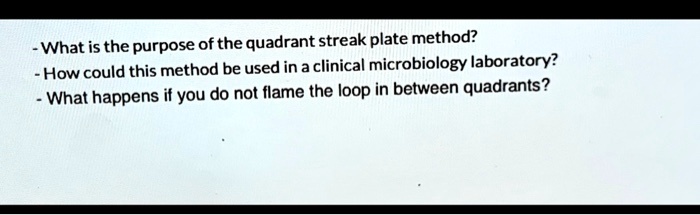 Quadrant Method Lab SOLVED: What is the purpose of the quadrant streak plate method? How ...