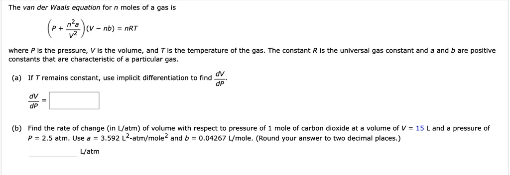 Solved The Van Der Waals Equation For Moles Of Gas Is Nb Nrt Where P Is The Pressure Vis The