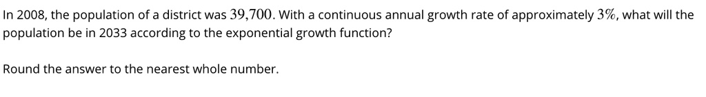 In 2008, the population of a district was 39,700. With a continuous annual growth rate of approximately 3%, what will the population be in 2033 according to the exponential growth function?

Round the answer to the nearest whole number.